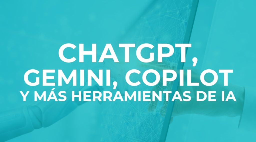 ChatGPT, Gemini, Copilot y más herramientas de IA