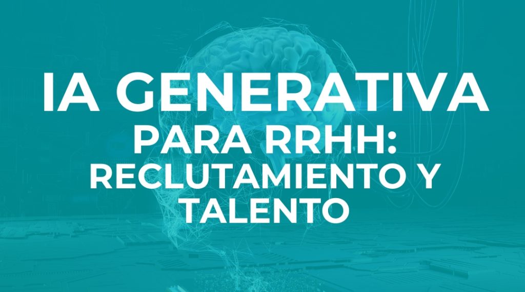 IA generativa para RRHH: reclutamiento y talento
