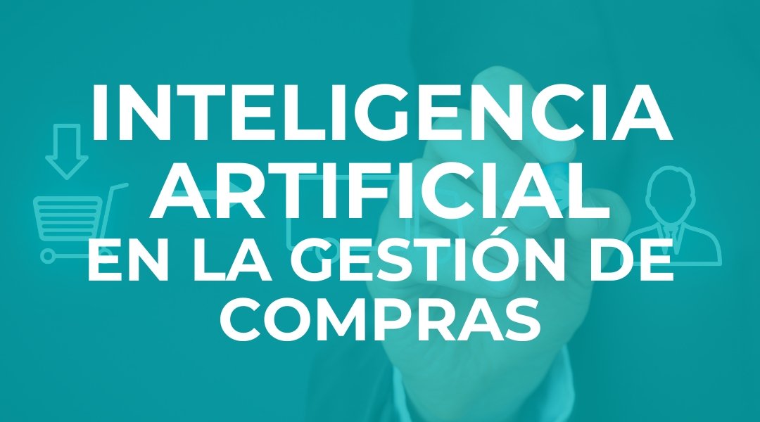 INTELIGENCIA ARTIFICIAL EN LA GESTIÓN DE COMPRAS