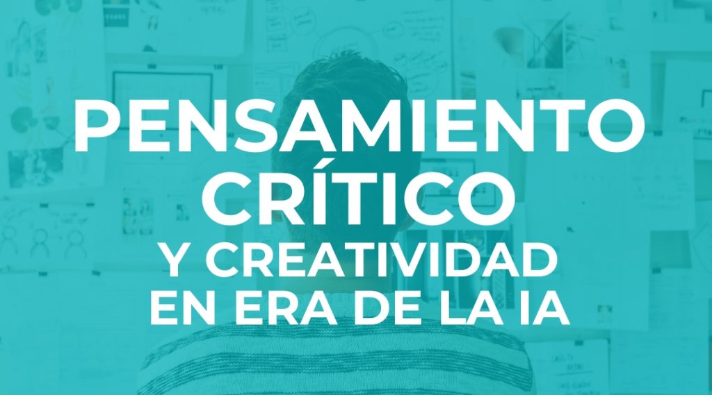 Pensamiento crítico y creatividad en era de la IA