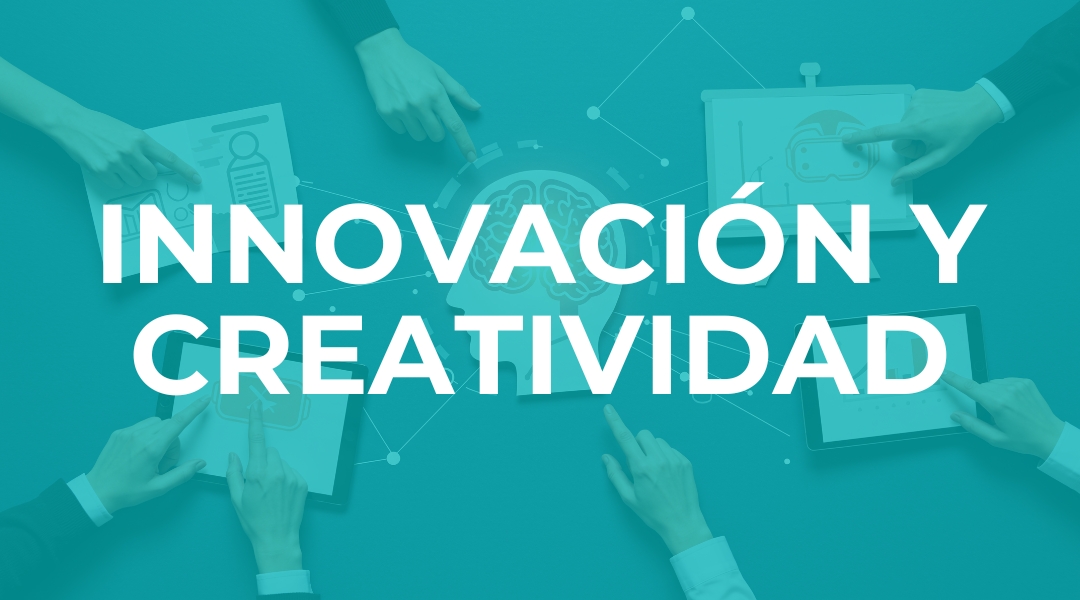 INNOVACIÓN Y CREATIVIDAD<br />

