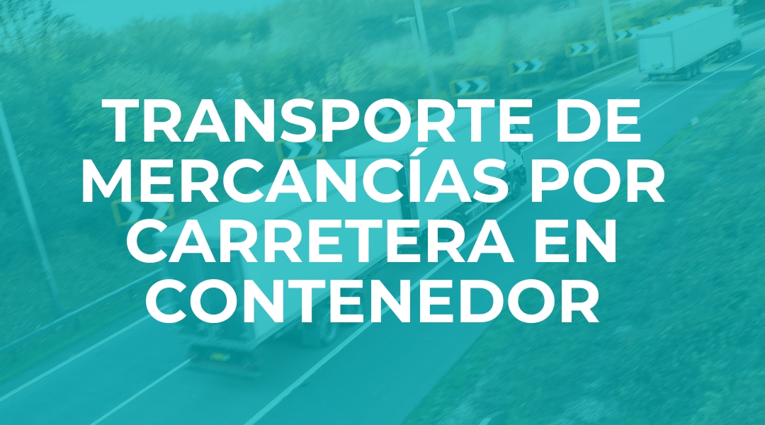Transporte de mercancías por carretera en contenedor